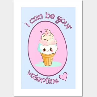 I Can Be Your Valentine - Ice Cream Love Posters and Art